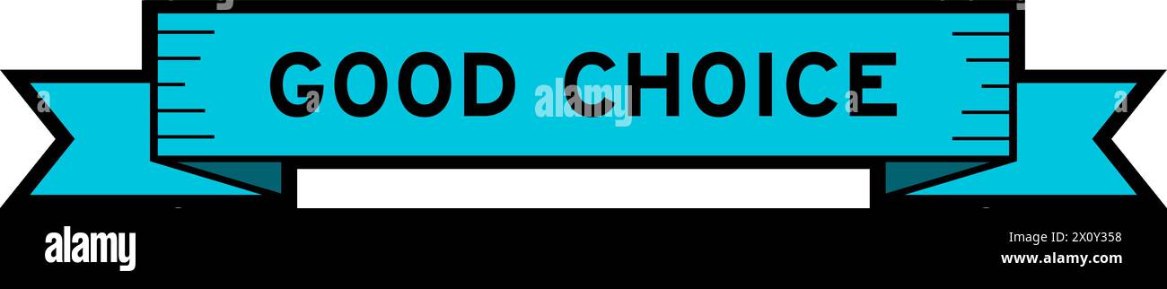 Ribbon label banner with word good choice in blue color on white ...