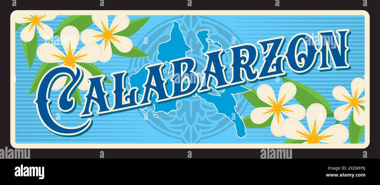 Calabarzon region in Philippines, Vector travel plate or sticker, vintage tin sign, retro vacation postcard or journey signboard, luggage tag. Tropical flowers and map of territory Stock Vector