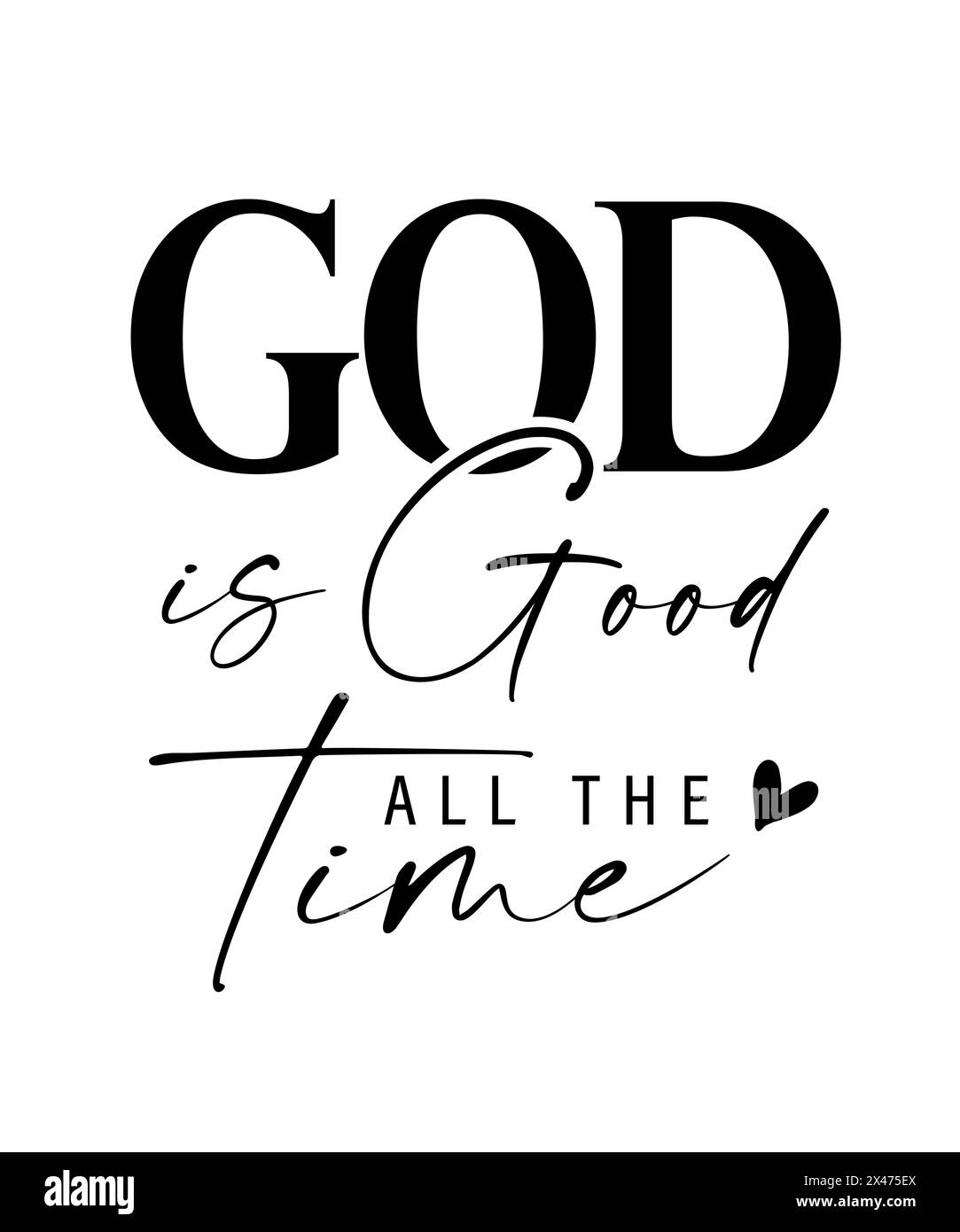 GOD is Good all the time, elegant quote. Sweatshirt, christian sweater, church hoodie, religious t-shirt design. Vector illustration Stock Vector