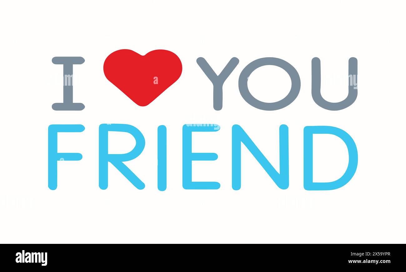 I Love You Friend Text. Happy Friendship Day Vector Illustration With Text And Heart Shape. Stock Vector