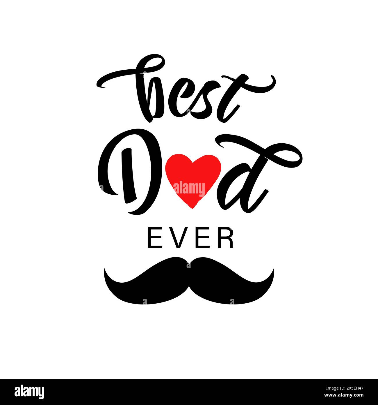 Best Dad ever black lettering and mustache. Best dad ever typography for present gift from Father's Day. Vector illustration Stock Vector