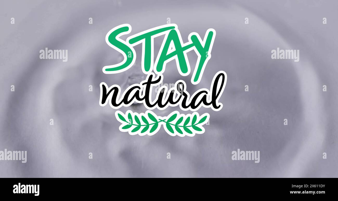 Image of stay natural text over water droplets on grey background Stock ...