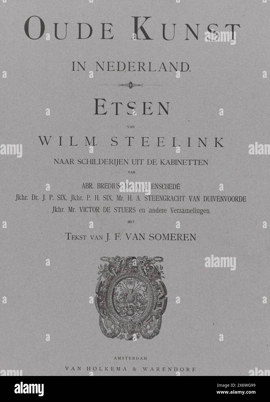 Title page and text pages for: J.F. van Someren, Ancient art in the Netherlands: etchings by Wilm. Steelink, after paintings from the cabinets of A. Bredius, A.J. Enschedé, J.P. Six, P.H. Siz, H.A. Steengracht van Duivenvoorde, Victor de Stuers and other collections, Amsterdam 1888-1891, Title page and two text pages for: J.F. van Someren, Ancient art in the Netherlands: etchings by Wilm. Steelink, after paintings from the cabinets of A. Bredius, A.J. Enschedé, J.P. Six, P.H. Siz, H.A. Steengracht van Duivenvoorde, Victor de Stuers and other collections, Amsterdam 1888-1891. With a Stock Photo