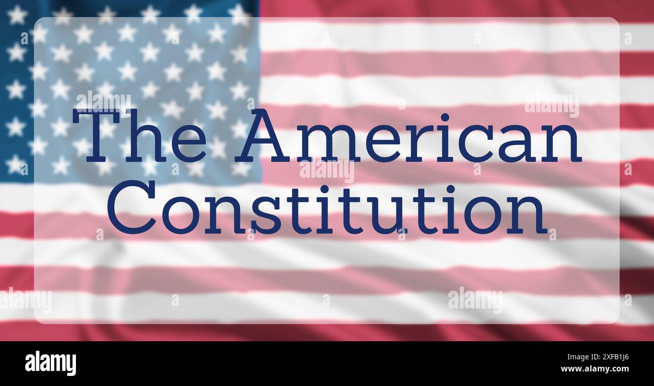 The United States Flag, overlaid with text reading The American Constitution Stock Photo