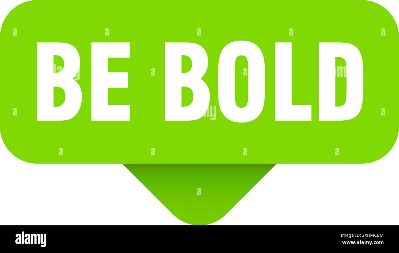 be bold sticker. be bold sign on transparent background. rectangular ...