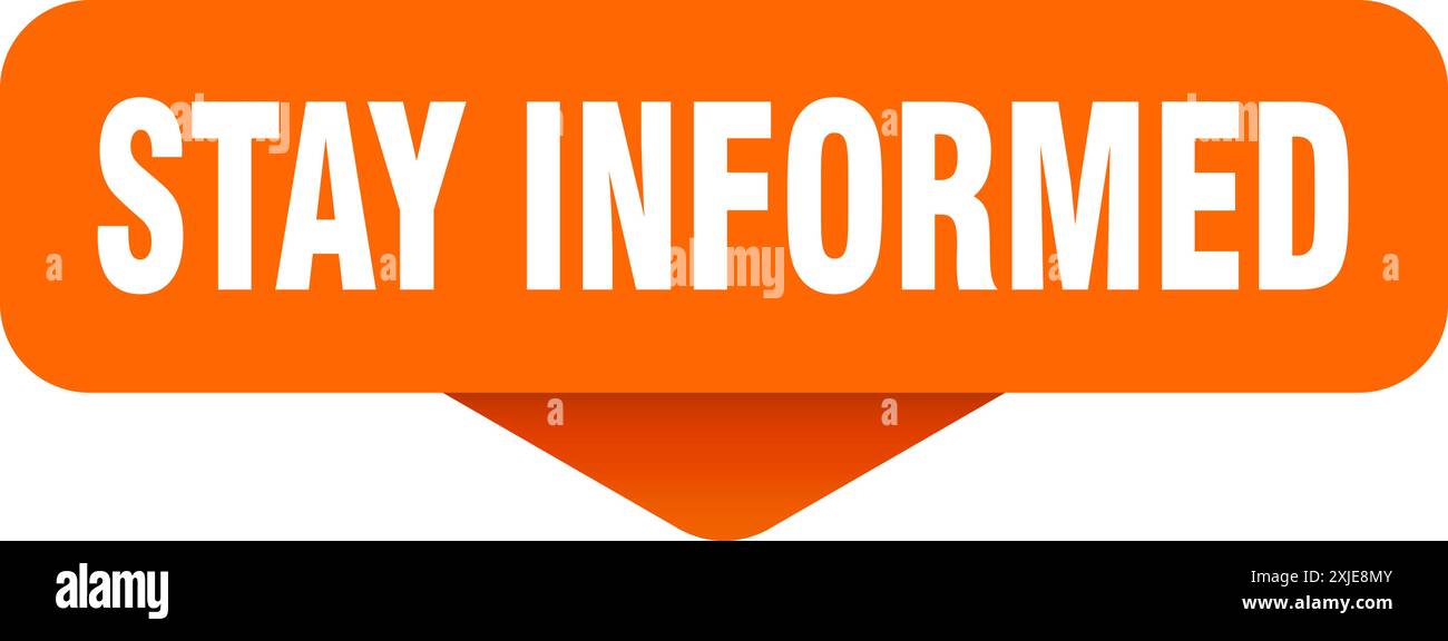 Be Infored Sign stay informed sticker. stay informed sign on transparent background ...