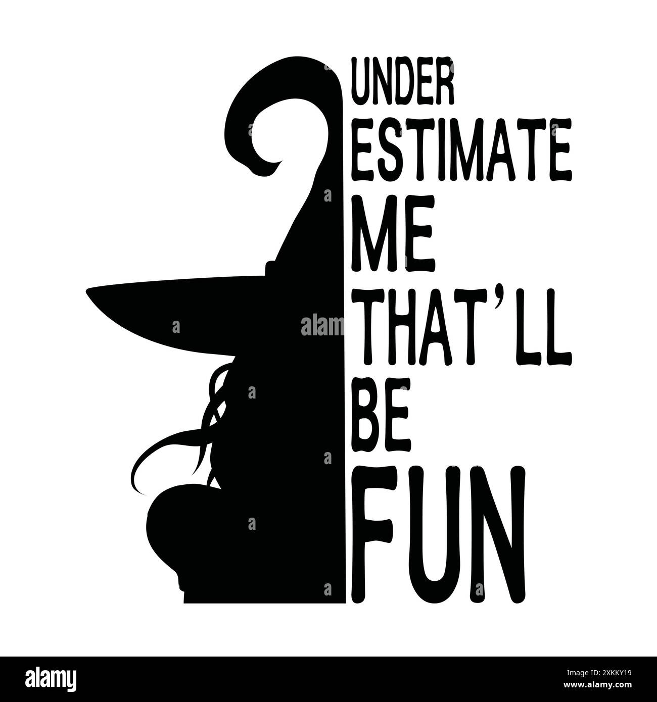 Black silhouette of a Halloween witch saying 'Under estimate me that'll be fun' Stock Vector