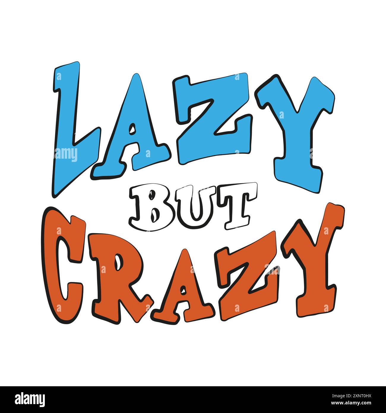 Funny quote lazy but crazy. Vector illustration for tshirt, website, clip art, poster and custom print on demand merchandise. Stock Vector