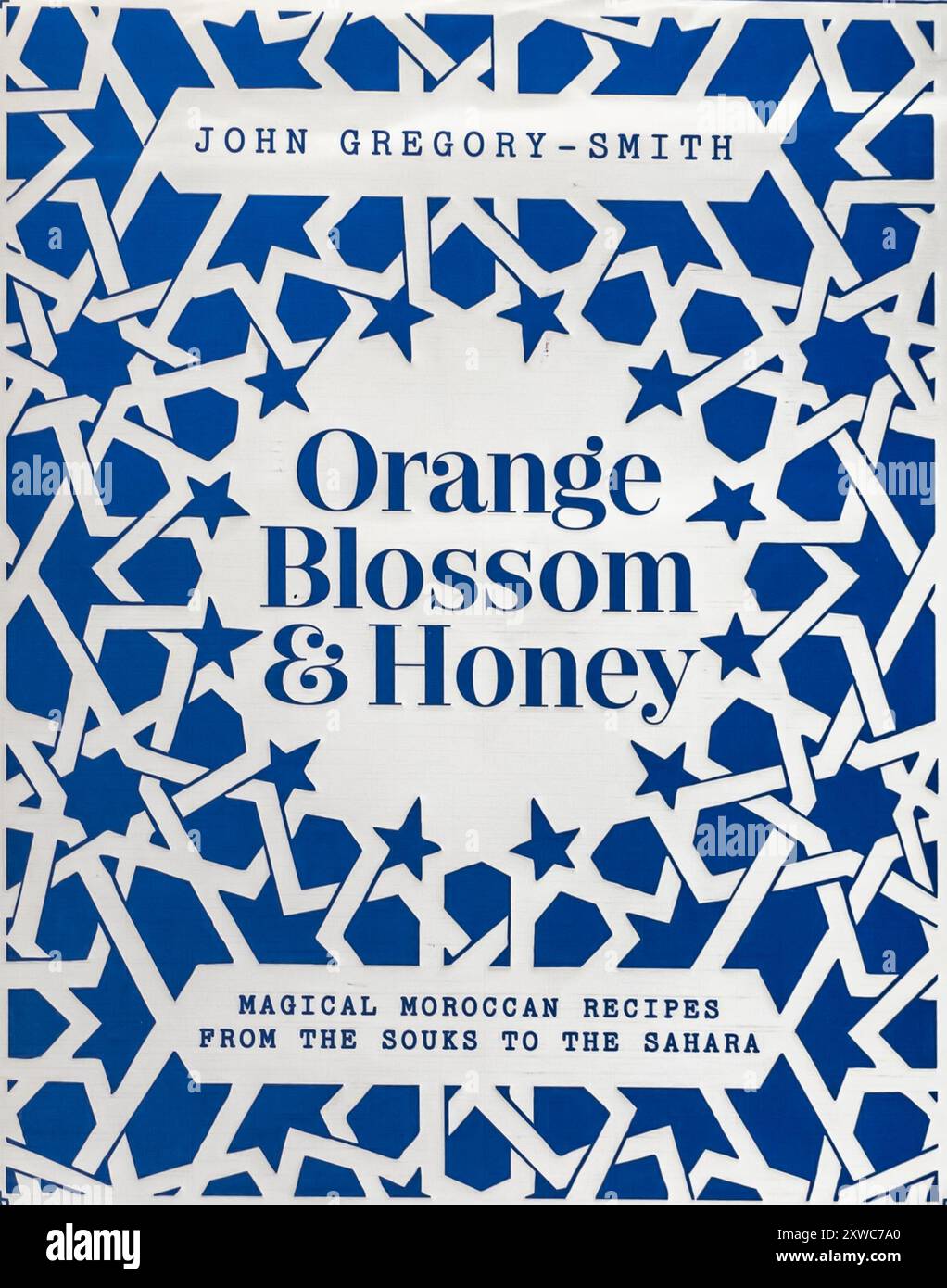 Orange Blossom & Honey: Magical Moroccan Recipes from the Souks to the Sahara Book by John Gregory-Smith 2020 Stock Photo