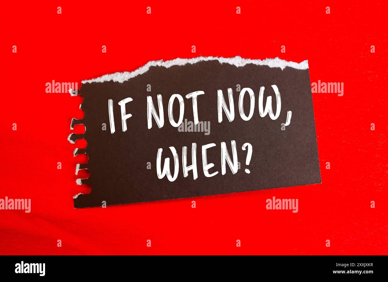 If not now, when question message written on ripped torn black paper ...