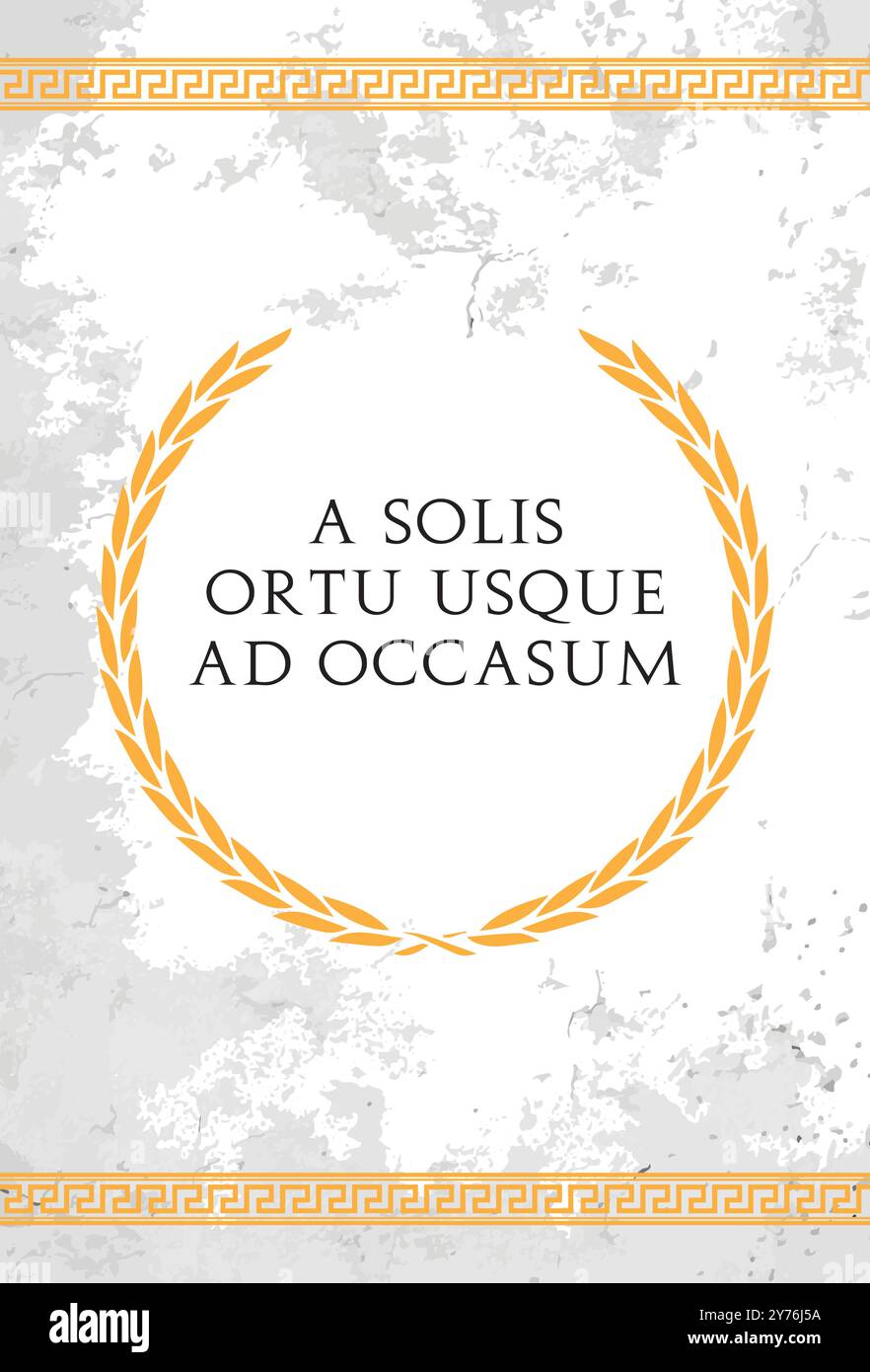 The Latin phrase A Solis Ortu Usque Ad Occasum. A quote means