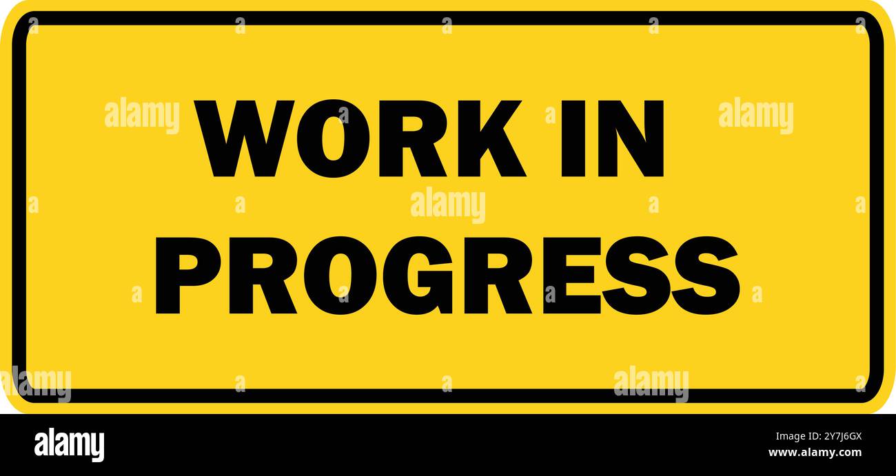 Work in Progress yellow, Work in Progress sign Board, under development ...