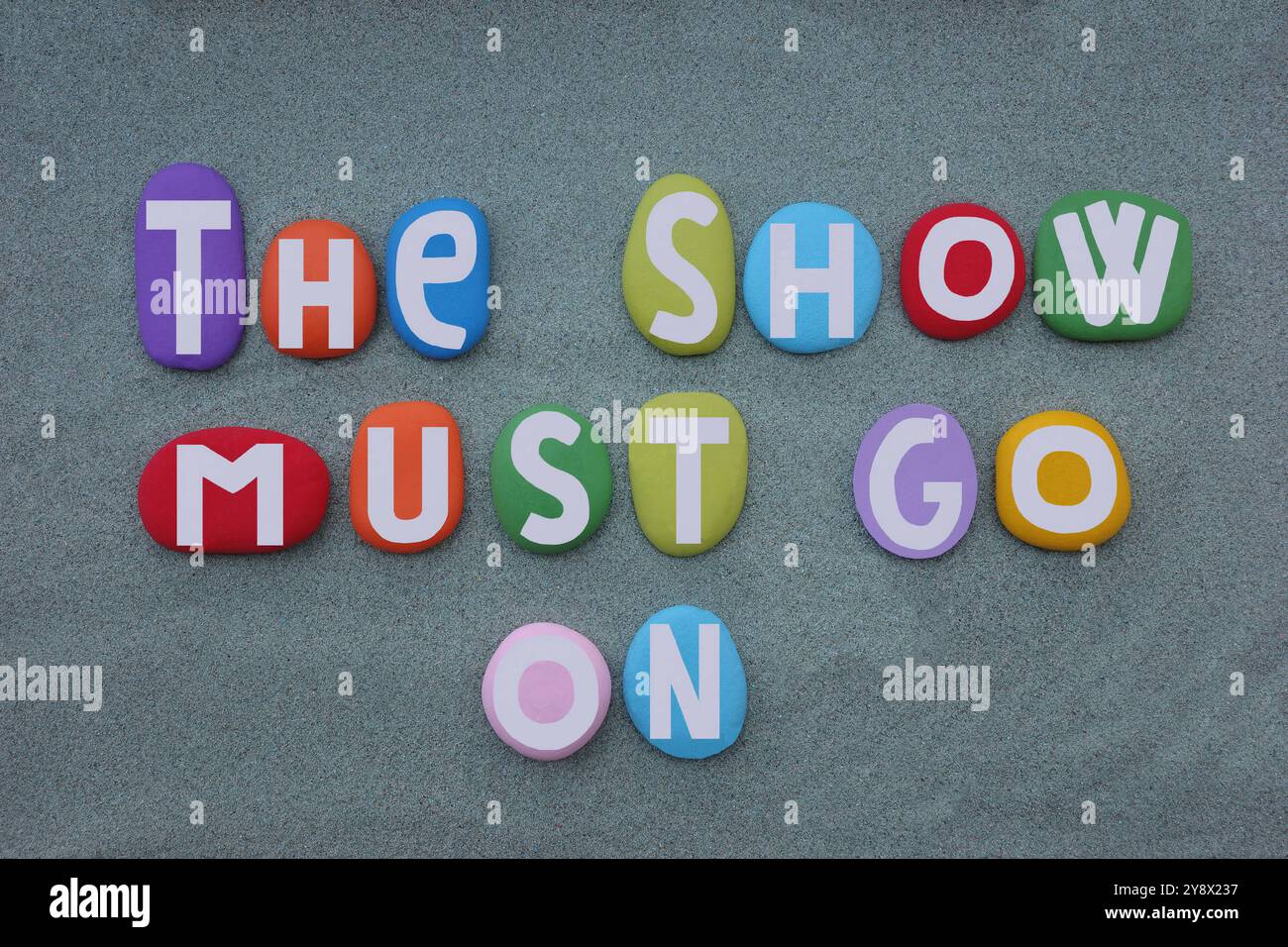 The show must go on, creative text for a famous quote composed with ...