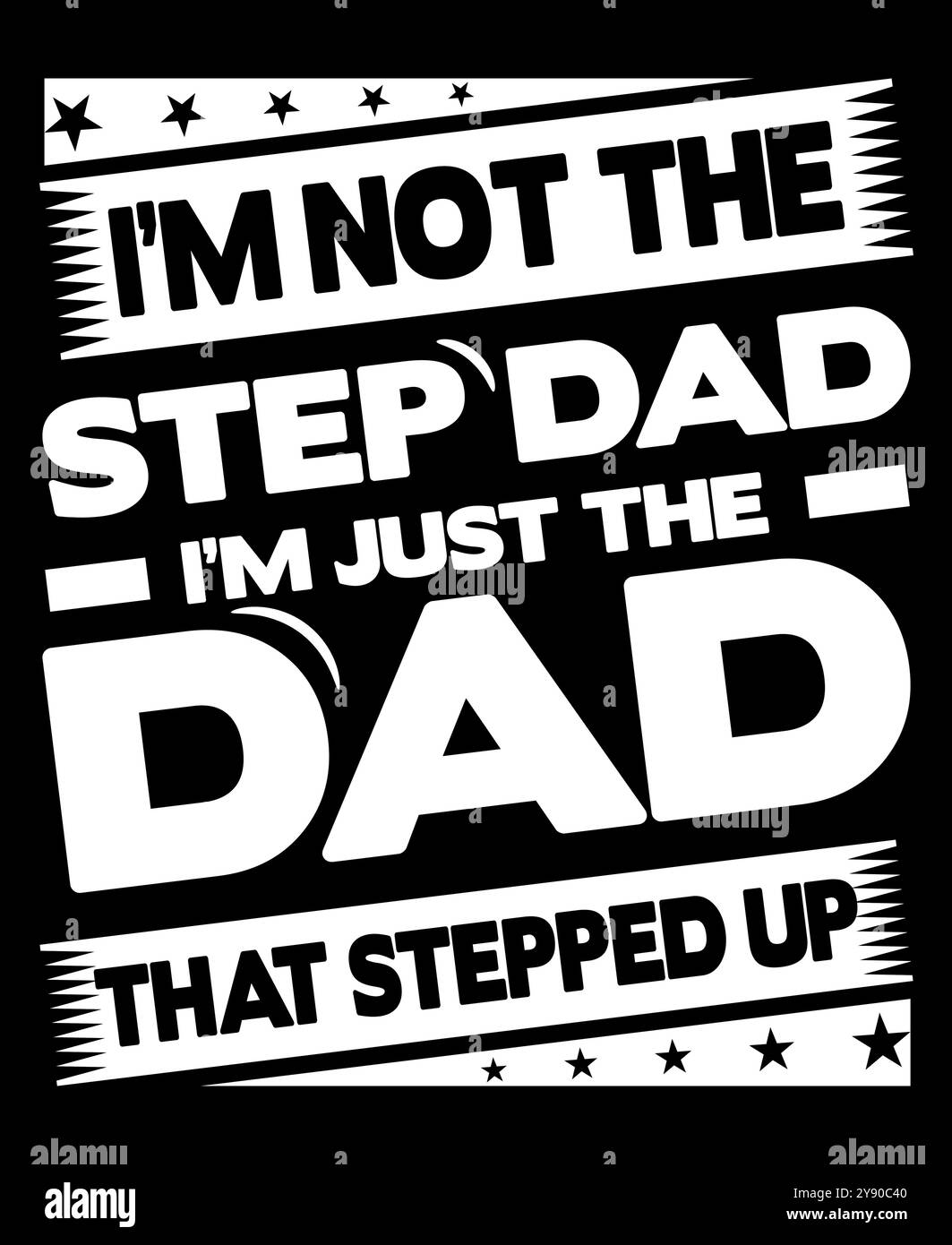 I'm not the step dad I'm just the dad that stepped up,Typography T-shirt Design vector illustration. Stock Vector