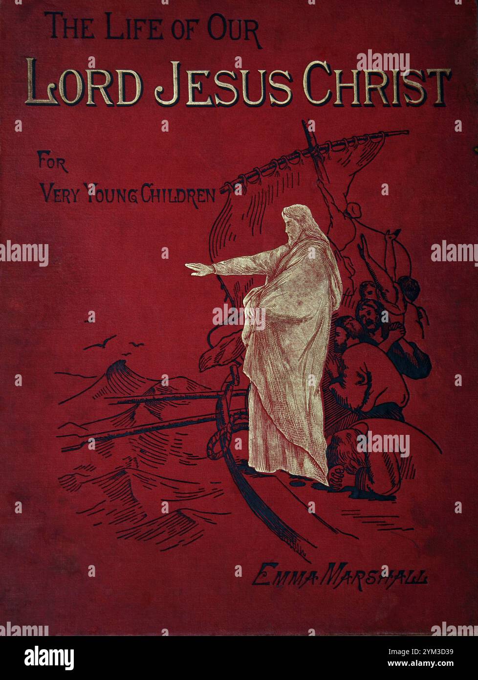Illustration of Jesus Christ Stilling the Tempest (Gospel of Mark) on Front Cover of 1887 Edition of The Life of Our Lord Jesus Christ for very Young Stock Photo