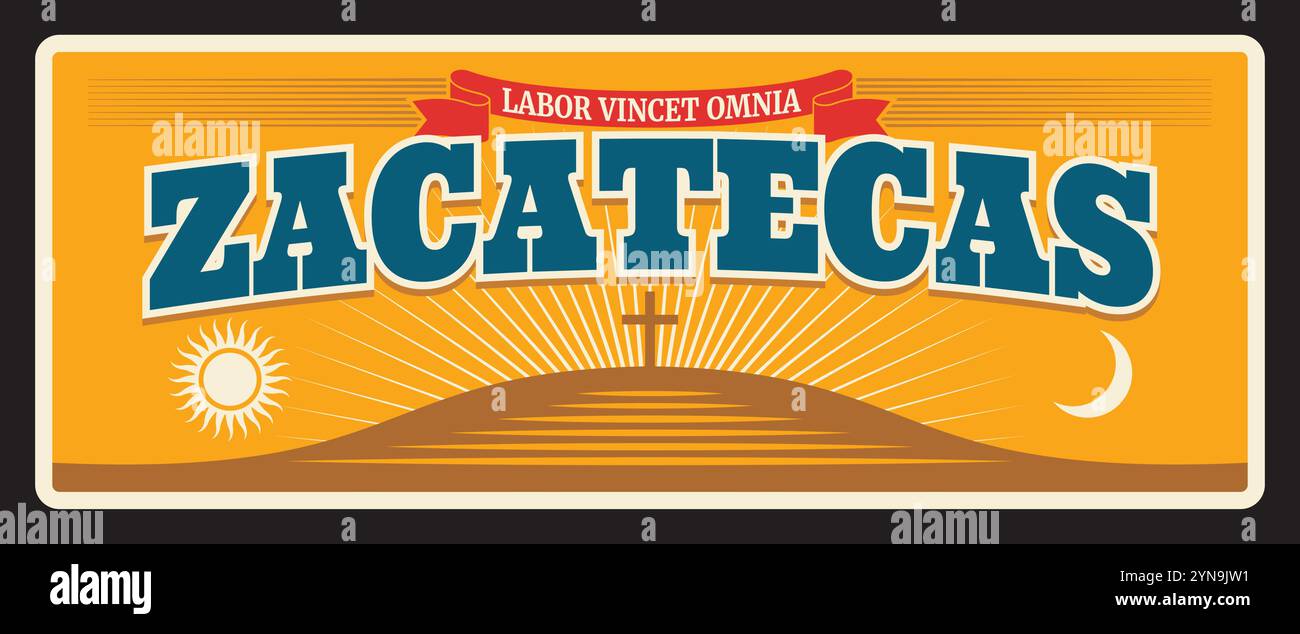 Zacatecas Mexico estado, Mexican state plaque with motto labor vincet omnia. Vector travel plate, vintage sign, retro postcard design. Tourist banner with ribbon and cross, flag of the territory Stock Vector