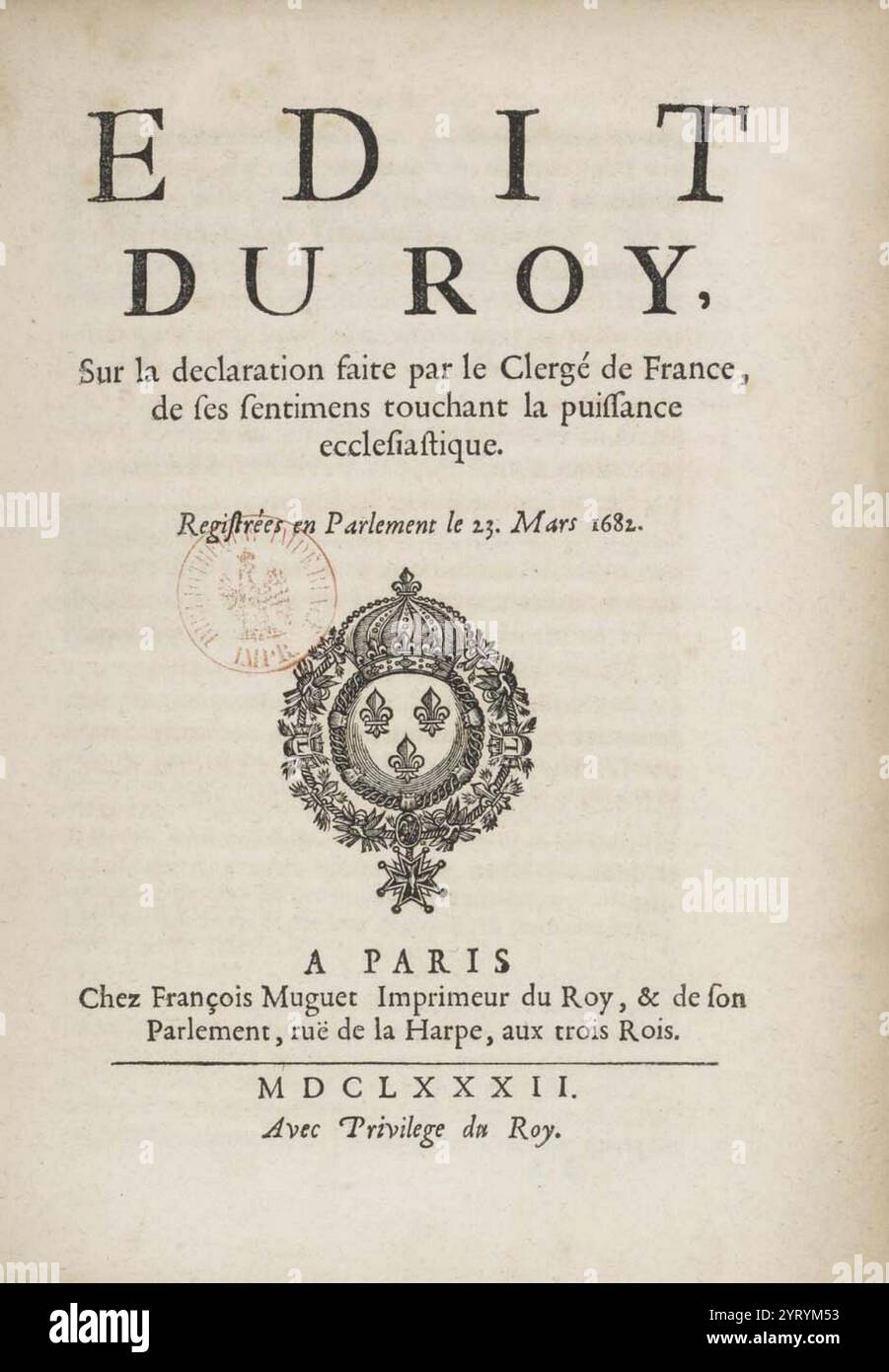 declaration made by the Clergy of France, of their feelings concerning ecclesiastical power.Registered in Parliament on March 23, 1682. Stock Photo