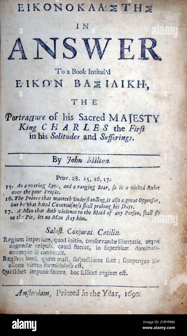 Eikonoklastes (from the Greek iconoclast) by John Milton, published October 1649. In it he provides a justification for the execution of Charles I, which had taken place on 30 January 1649. Milton's book is therefore usually seen as Parliamentarian propaganda, explicitly designed to counter the Royalist arguments Stock Photo