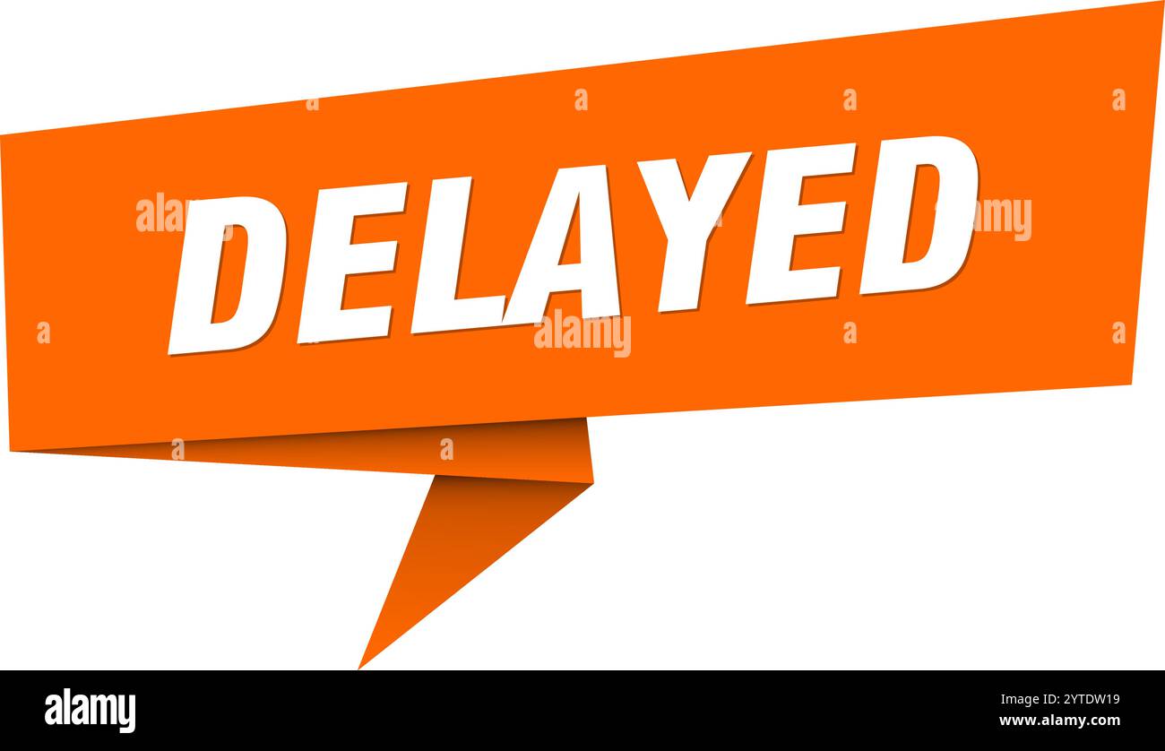 delayed banner. delayed speech bubble, label, sticker, ribbon, sign template Stock Vector