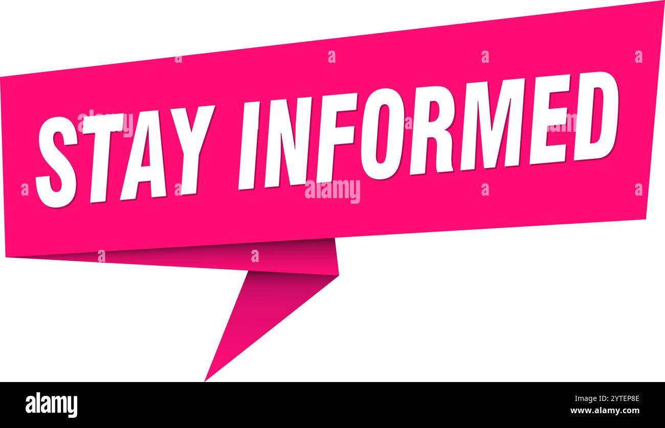 stay informed banner. stay informed speech bubble, label, sticker ...