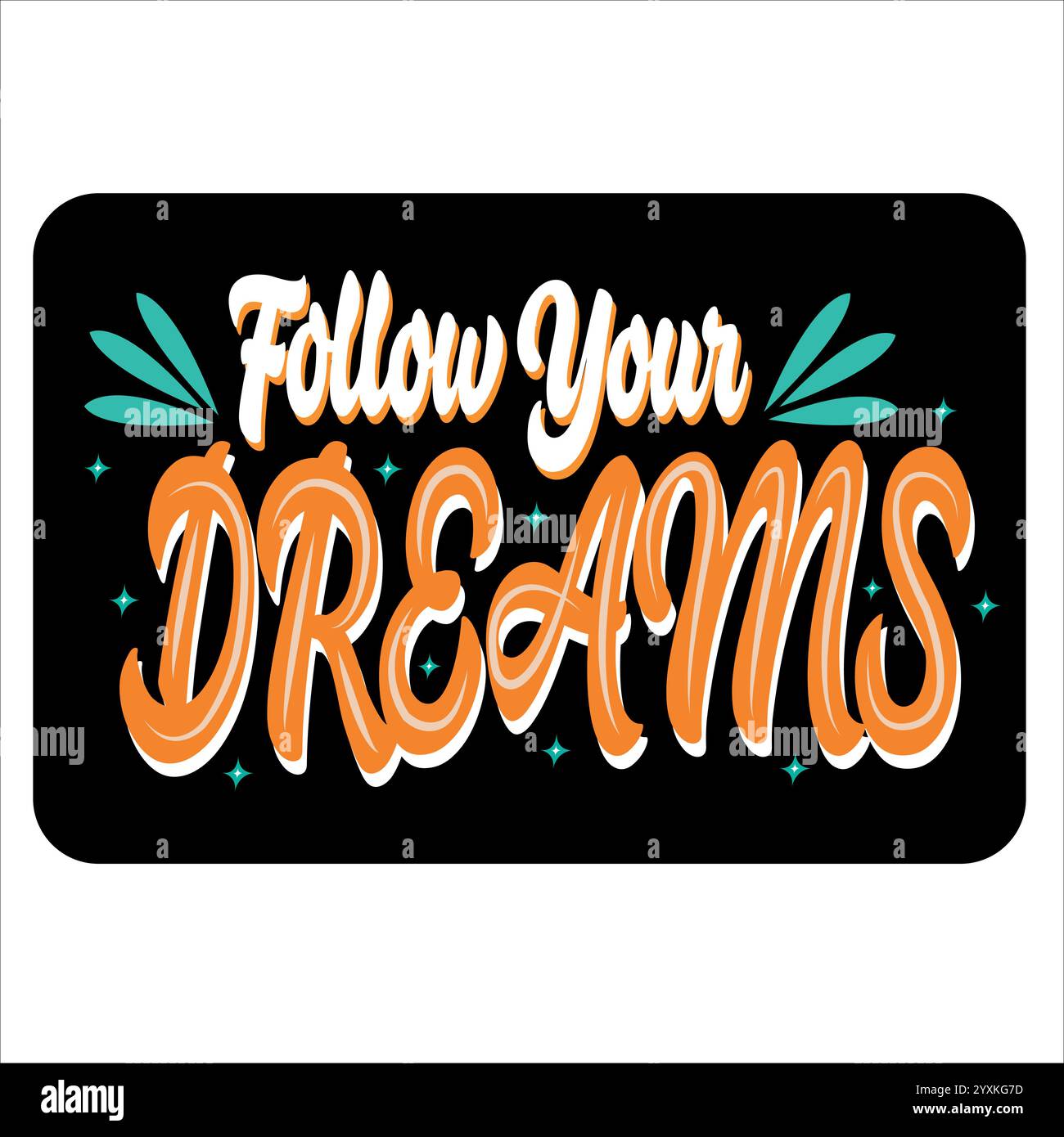 Follow Your Dreams Typography design Stock Vector Image & Art - Alamy
