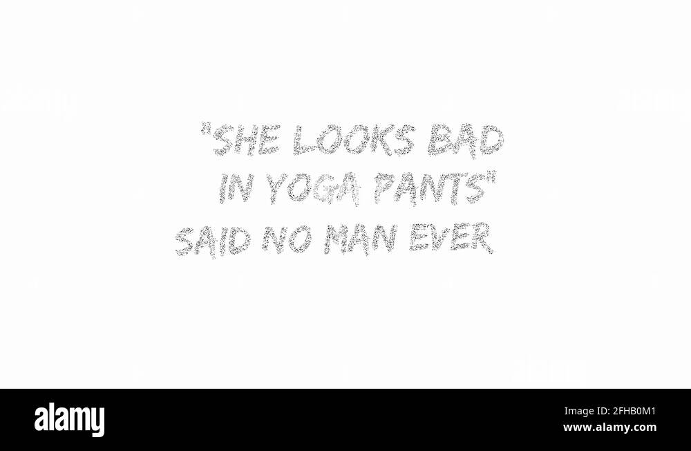 Yoga Text Transition She looks bad in yoga pants said no man ever Stock Video Footage Alamy