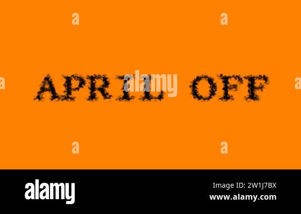 April Off smoke text effect orange isolated background. animated text ...