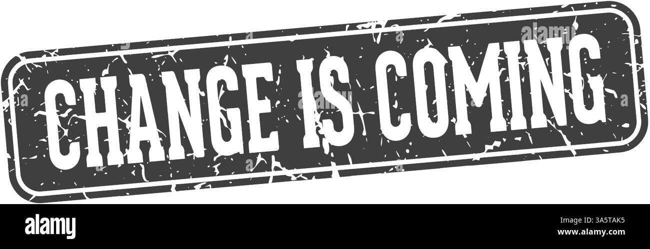 change is coming stamp. change is coming rectangular sign isolated on ...