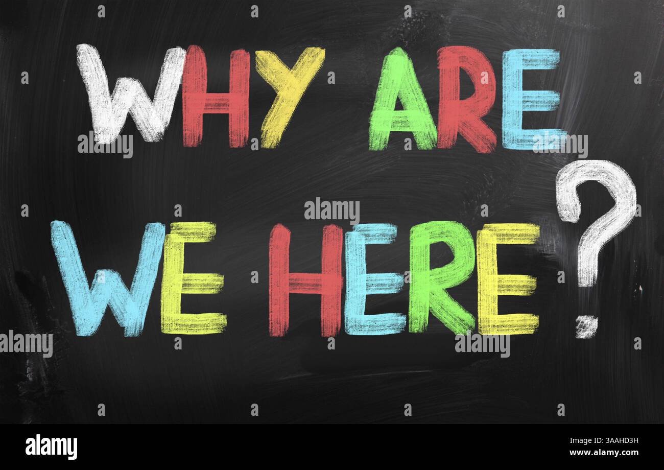 Why Are We Here Concept Stock Photo