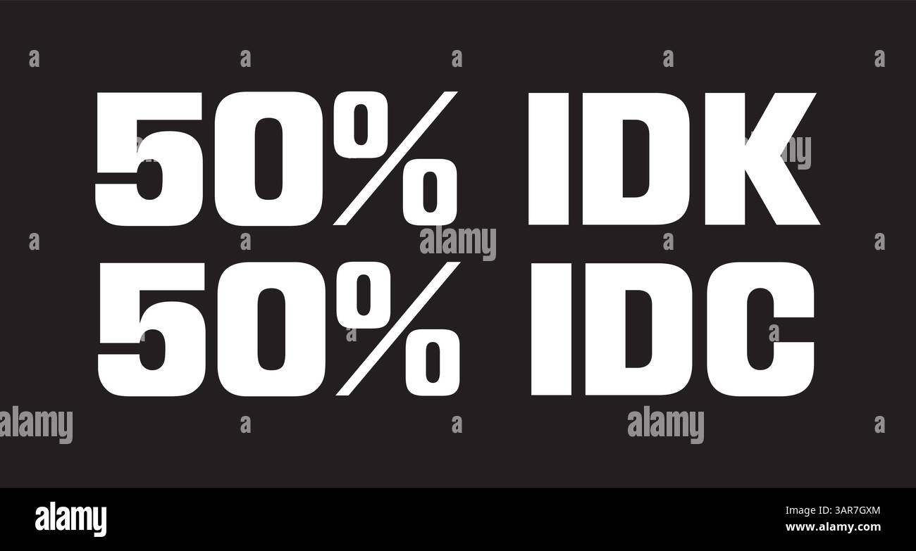 50% IDK 50% IDC. Funny t-shirt design template. Stock Vector