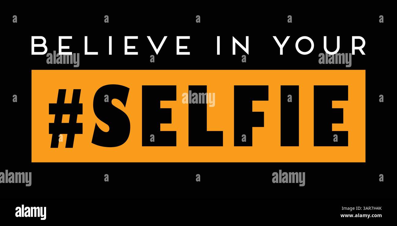 Believe in your selfie. Funny humor t-shirt design. Stock Vector