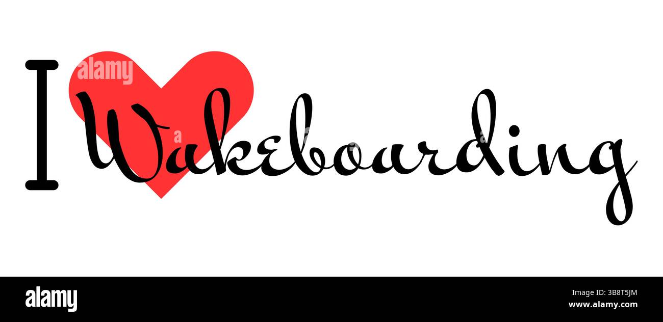 I love Wakeboarding. Hand drawn letters with red heart. Sport vector illustration, lettering in modern design for print t shirt, banner, poster, stick Stock Vector