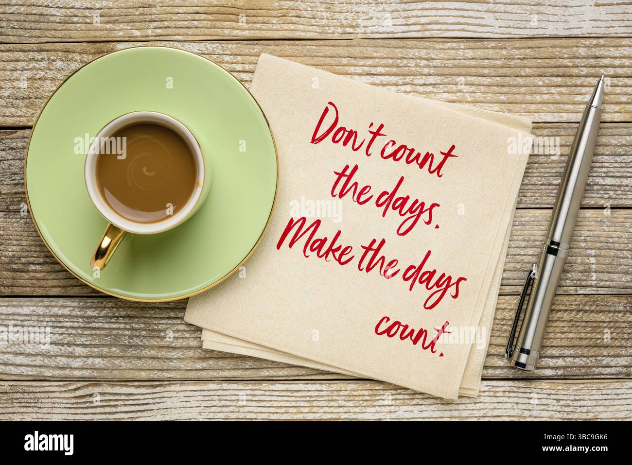 Do not count the days, make the days count. Inspirational handwriting ...