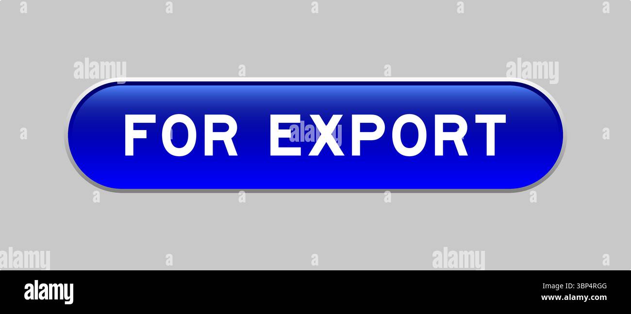 Blue color capsule shape button with word for export on gray background Stock Vector