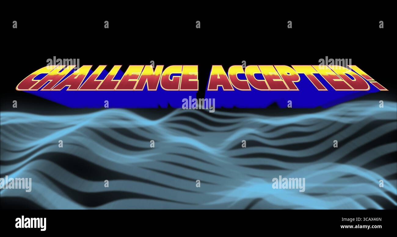 Floating 3D text reading CHALLENGE ACCEPTED! hovering over translucent blue waves on black backdrop Stock Photo