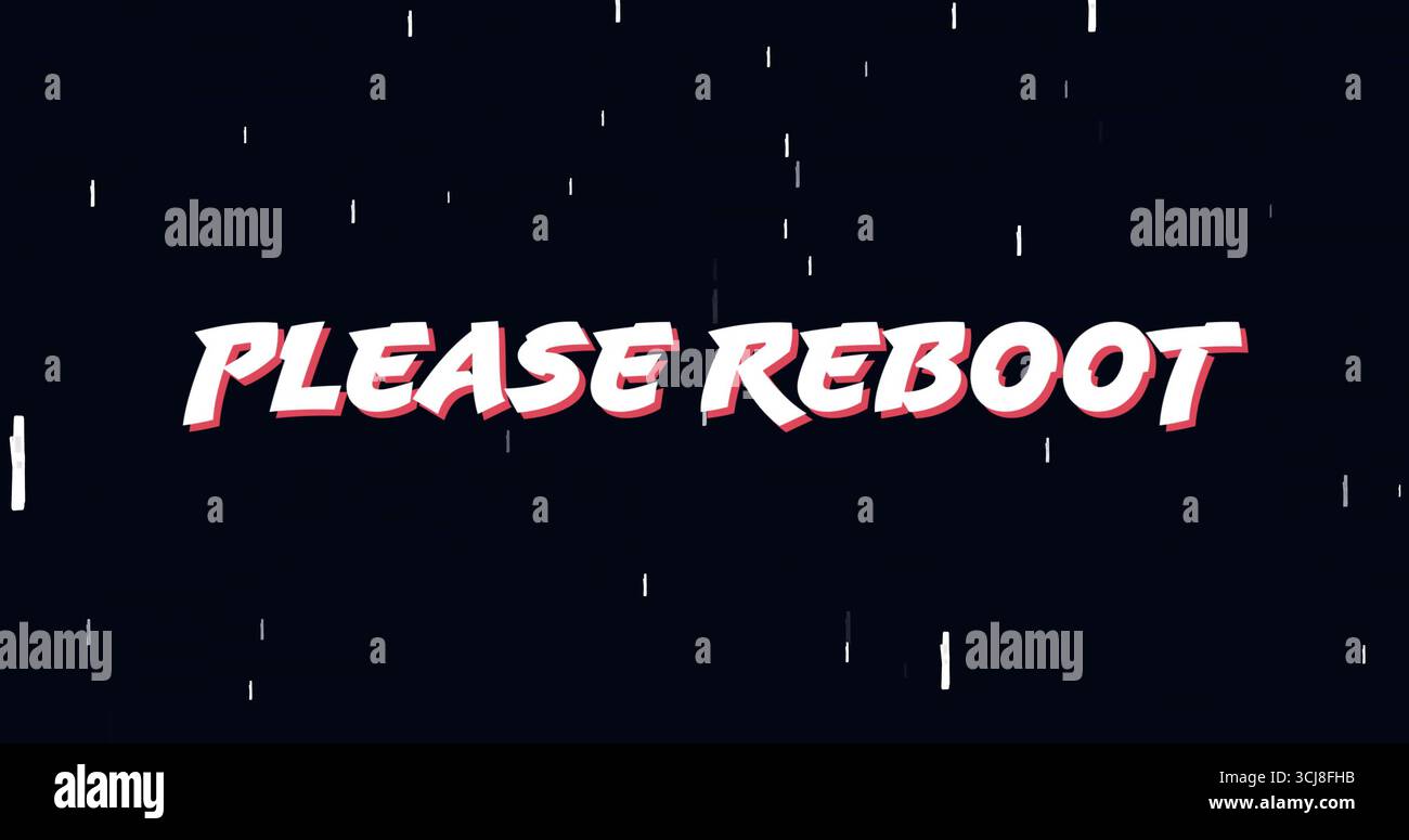 Displaying stylized text PLEASE REBOOT on dark digital screen, with ...