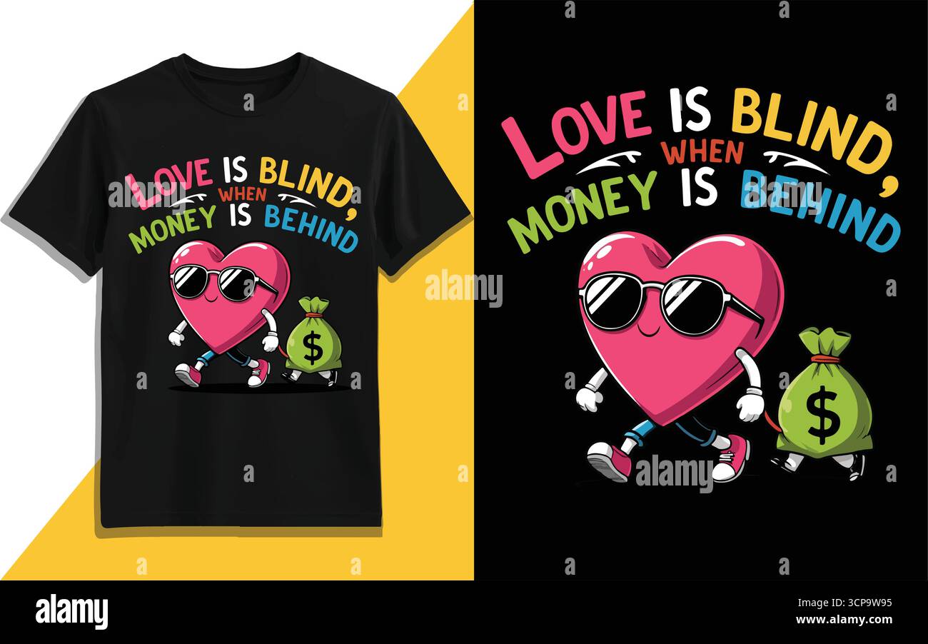 Funny Love Is Blind Money Is Behind Vector T-Shirt Design, Cartoon Heart with Sunglasses and Dollar Bag, Humorous Typography Art Stock Vector