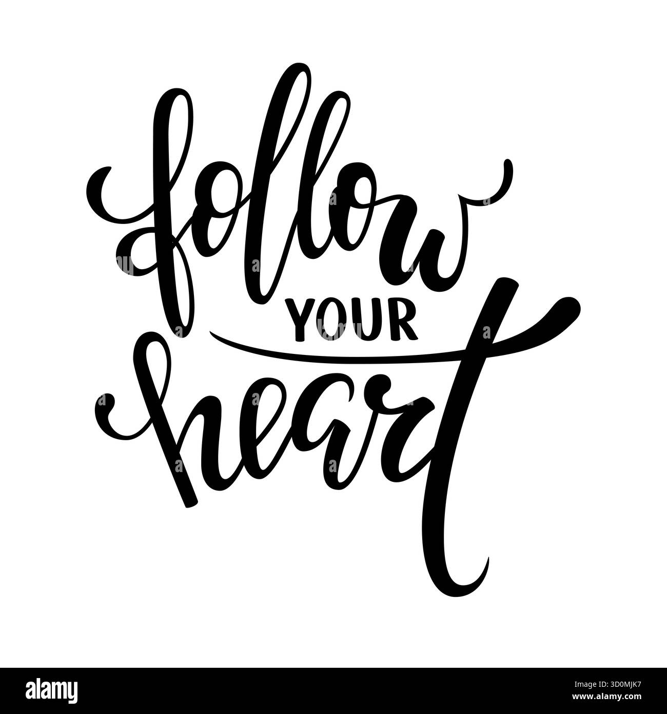 follow your heart. Hand drawn creative calligraphy and brush pen ...