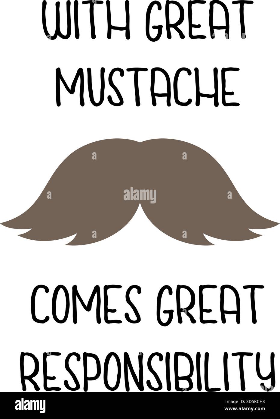 Funny moustache quote illustration. With great mustache comes great responsibility - typography with brown whisker icon for posters, T-shirts and Stock Vector