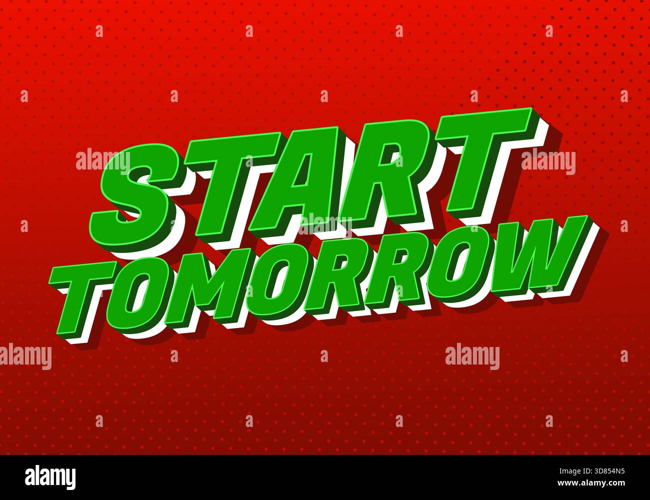 Start tomorrow. Bold comic style lettering with strong shadows on a bright dotted red backdrop - Stock Image