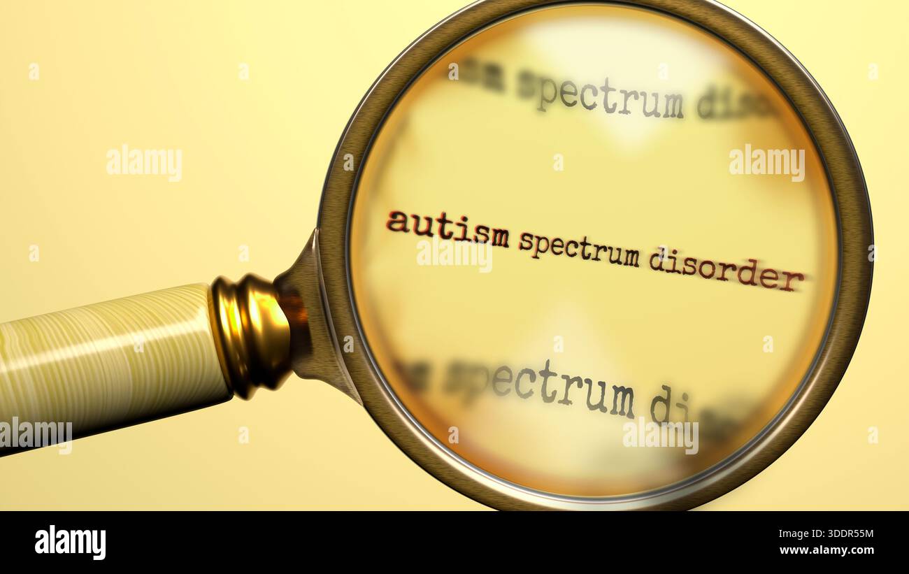 Autism Spectrum Disorder under magnifying glass. Search, explore and ...