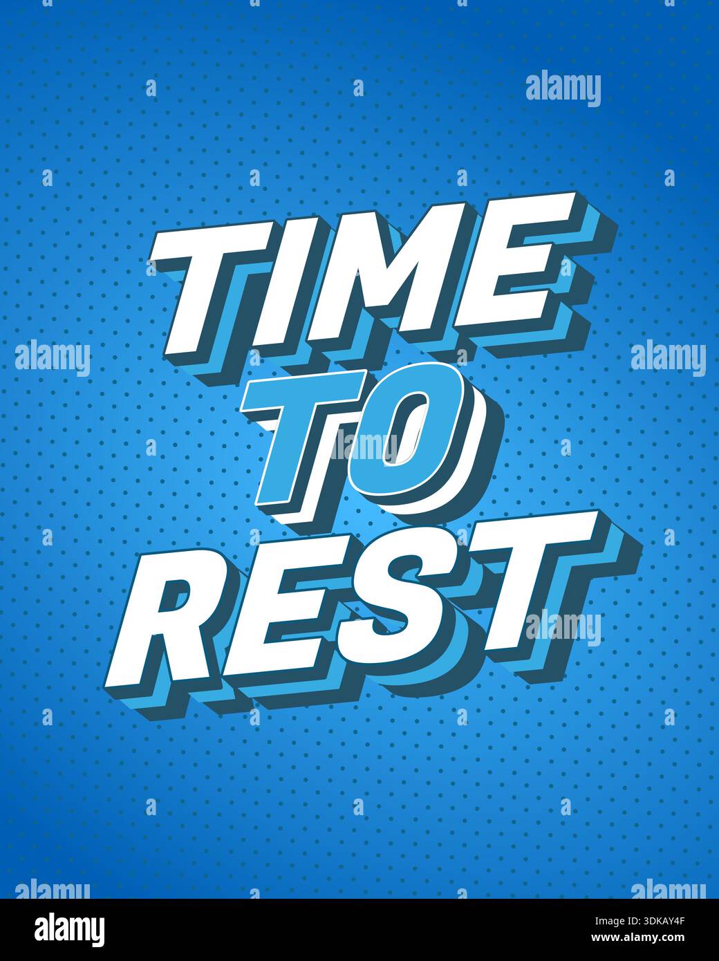 Pop art style poster with bold 3d white text reading time to rest on blue halftone background, retro comic book typography and shadow, motivational re - Stock Image