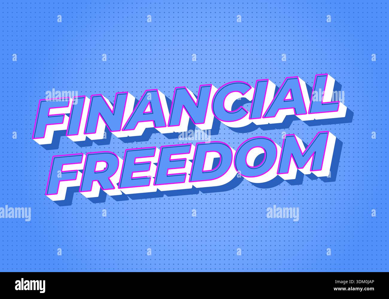 A Bold comic style lettering reading financial freedom on a blue halftone background, with white and pink outline and drop shadow; modern motivational - Stock Image