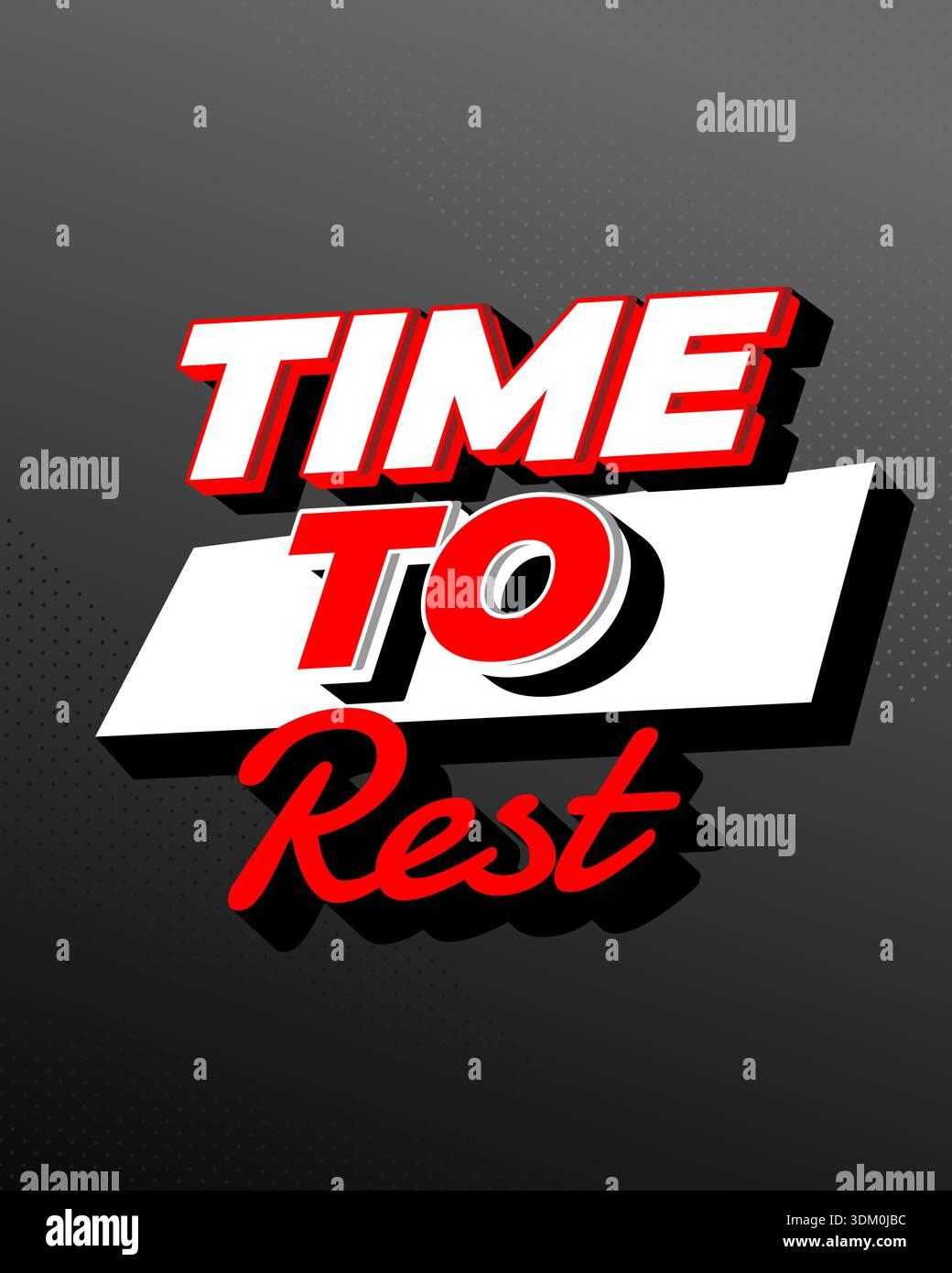 A Bold 3d typography poster reading time to rest in red and white on dark textured background with drop shadows; motivational quote design for sleep, - Stock Image