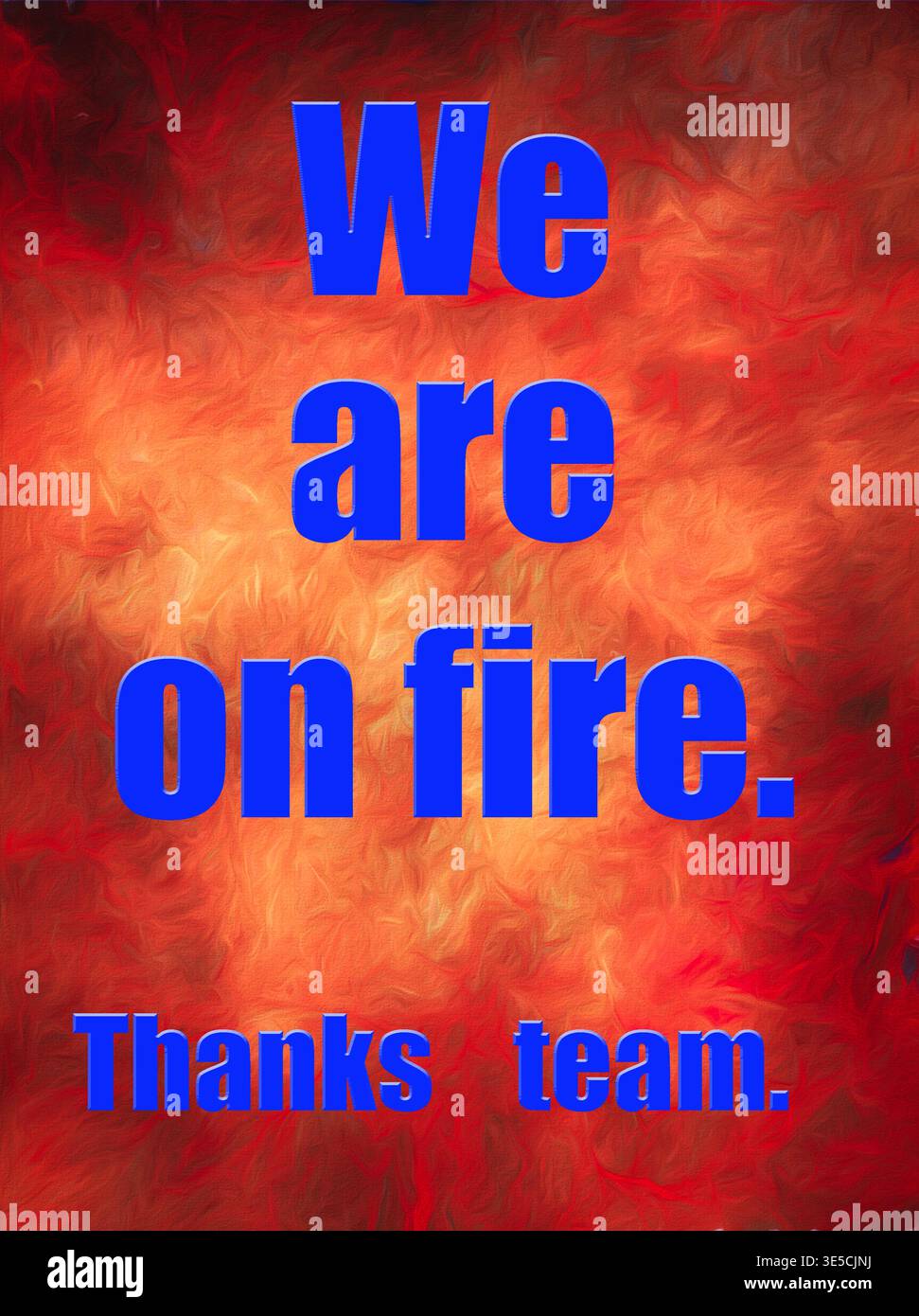 We are on fire thanks team. A corporate thank you. Stock Photo