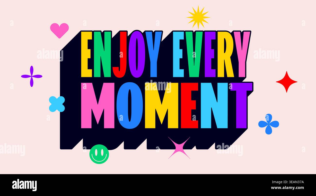 Enjoy every Moment. Funny phrase, text, message Enjoy Stock Vector