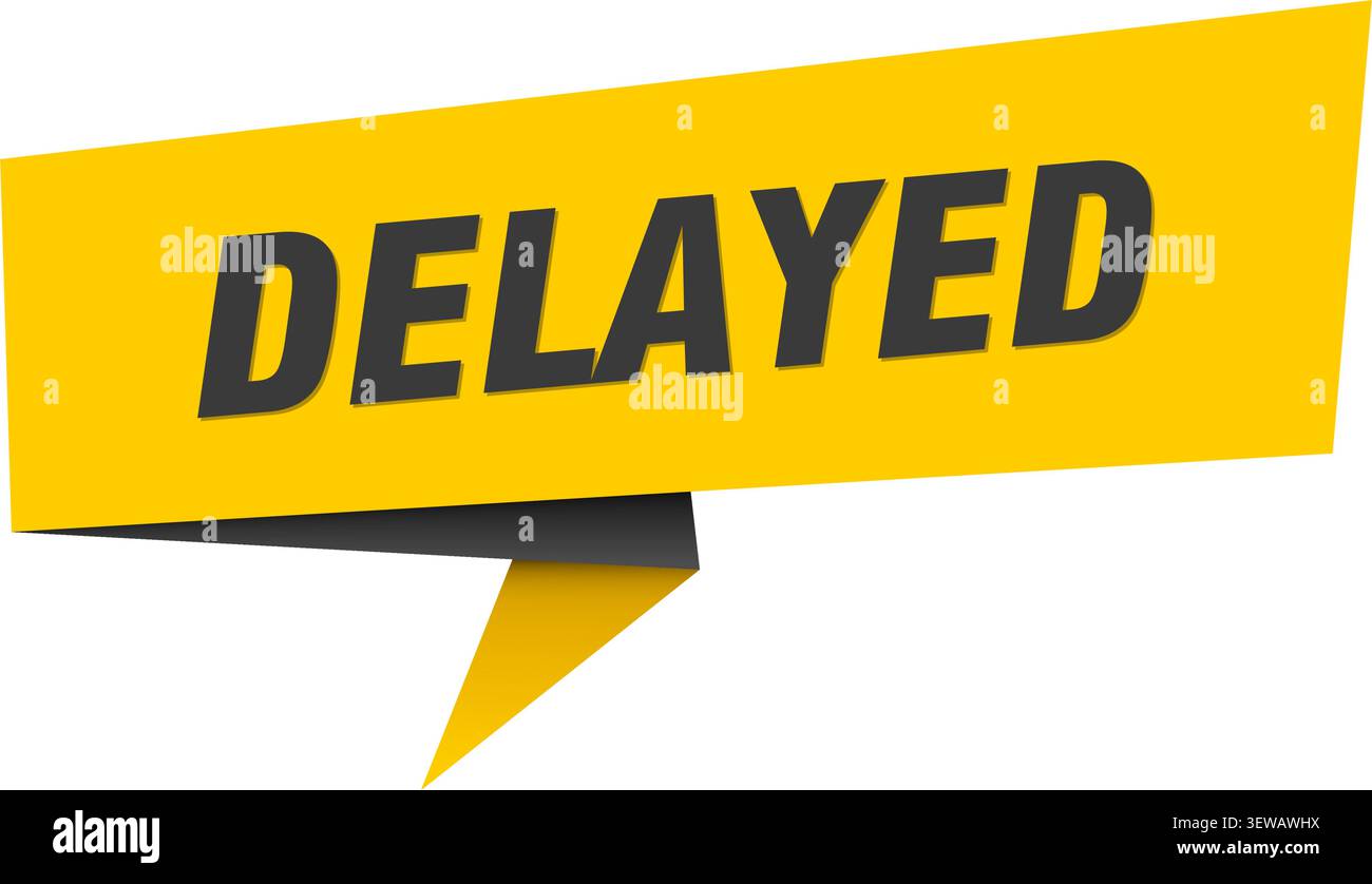 delayed speech bubble, label, sticker, sign template. delayed banner Stock Vector