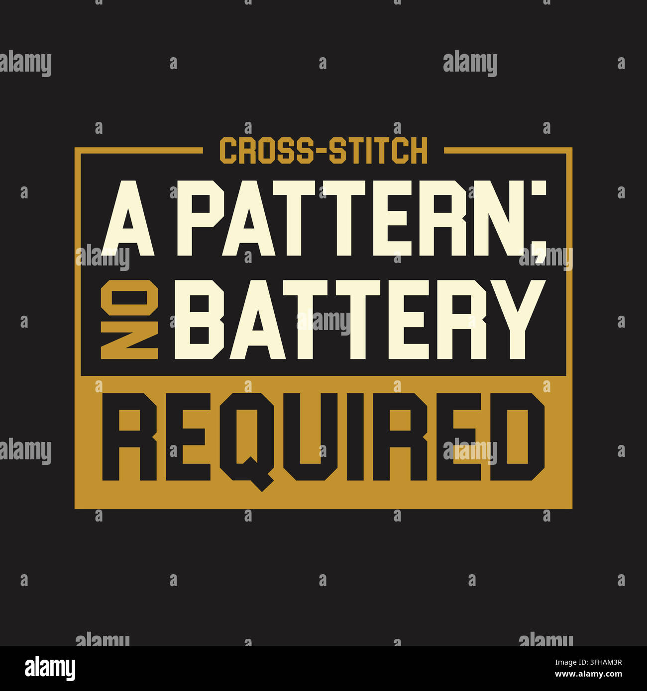 Cross-stitch a pattern no battery required typography vector quote design illustration template Stock Vector
