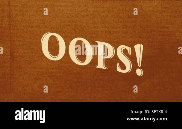 Animated text with the word 'OOPS!' appearing on a textured brown ...