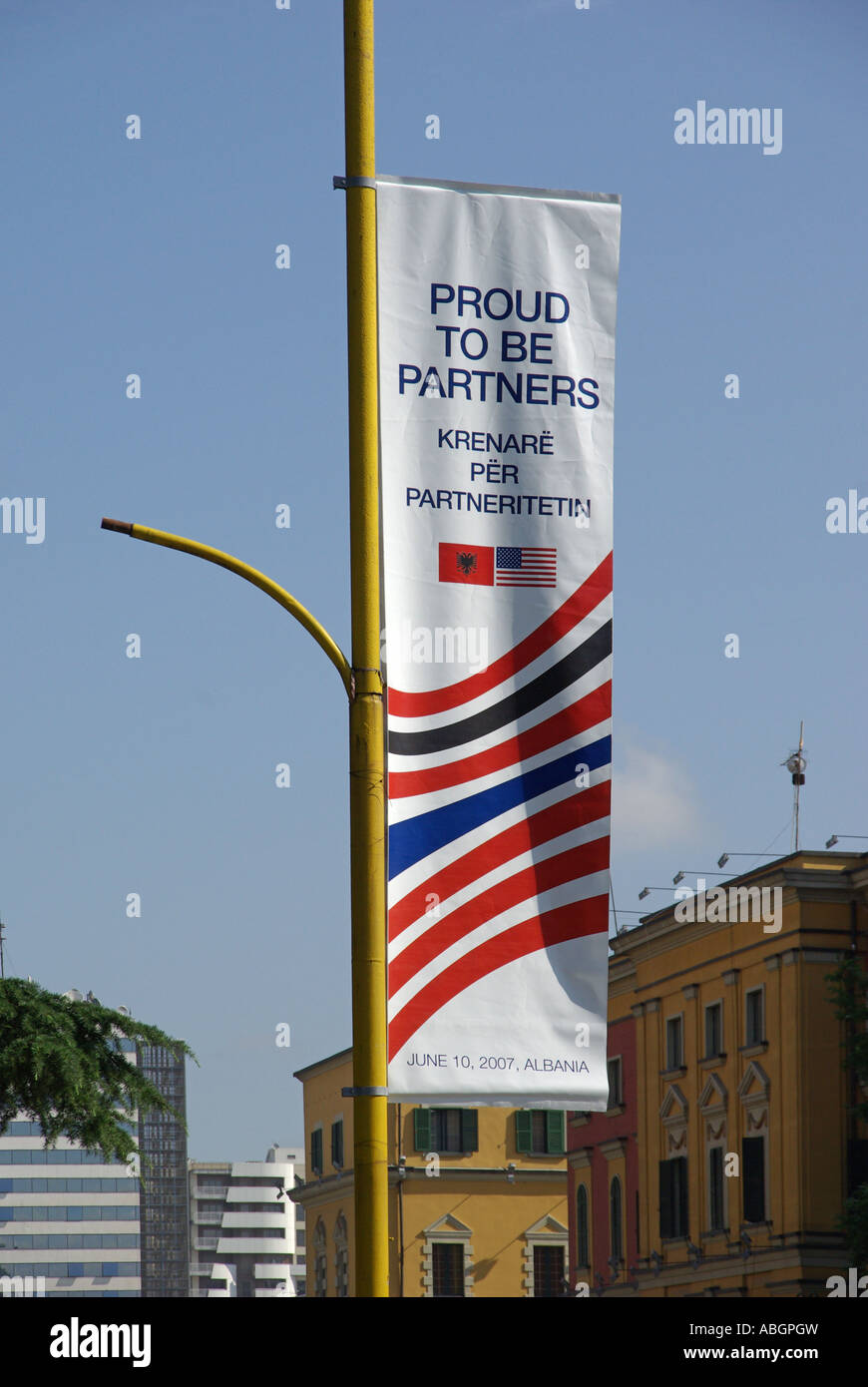 Official  banner Proud to be Partners widely displayed in Tirana promoting visit of USA President George W Bush in June 2007 to Republic of Albania Stock Photo